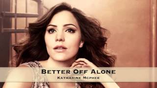 Better Off Alone | Katharine McPhee