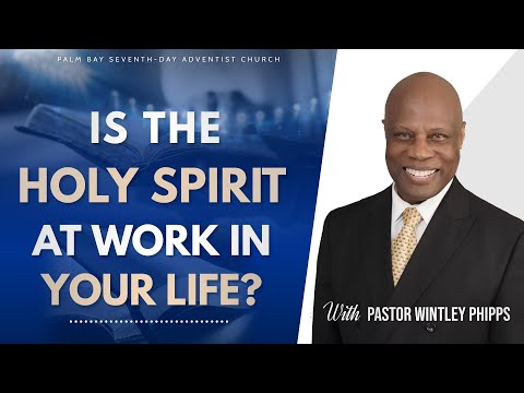 PASTOR WINTLEY PHIPPS: "IS THE HOLY SPIRIT AT WORK IN YOUR LIFE?"
