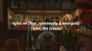 lights on (feat. ryan beatty &amp; santigold) - tyler, the creator (lyrics)