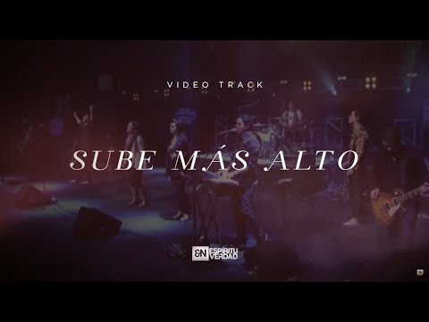 En Espíritu Y En Verdad - Sube Mas Alto  (Video Track)