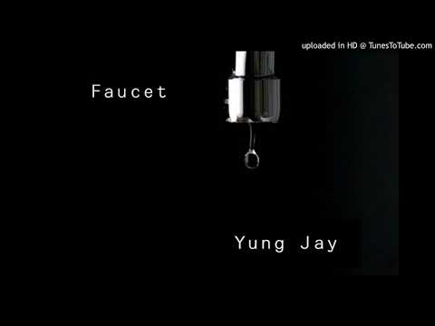 Yung Jay - Faucet