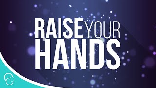 Raise Your Hands (Lyric Video)