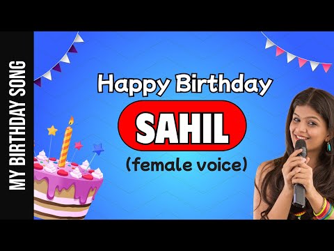 Happy Birthday Sahil - Happy Birthday Song For Sahil - Female Voice