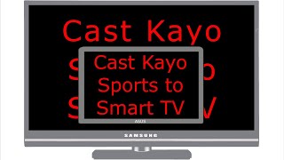Cast Kayo Sports to Smart TV