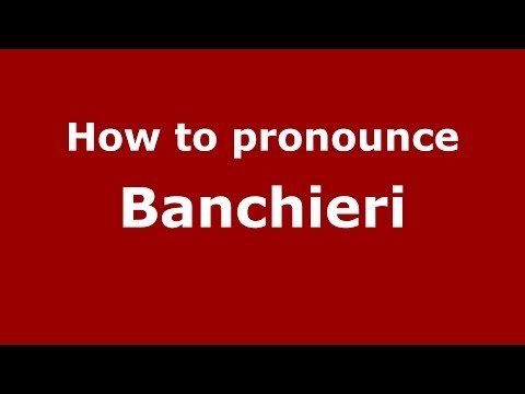 How to pronounce Banchieri (Italian/Italy) - PronounceNames.com
