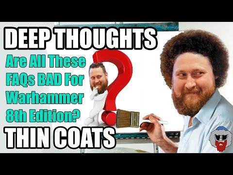 Are All These FAQs BAD for Warhammer 40K? - Deep Thoughts, Thin Coats - Episode 56