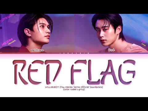 WILLIAMEST Red Flag (You Maniac เดี๋ยวจะรักซะให้ Soundtrack) Lyrics [Color Coded Lyrics]
