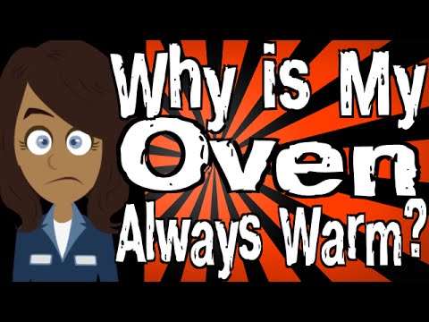 Why is My Oven Always Warm?