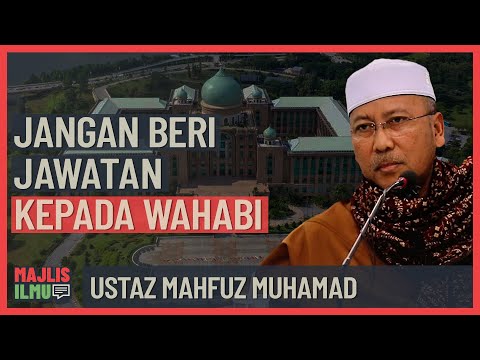 Ustaz Mahfuz Muhamad - Jangan Beri Jawatan Kepada Wahabi