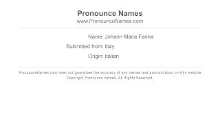 How to pronounce Johann Maria Farina