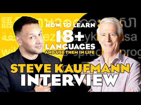 Interview: Steve Kaufmann w/ Stu Jay Raj - How to Learn 18+ Languages and USE Them in Life