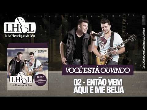 02. Luiz Henrique e Léo - Então Vem Aqui e Me Beija