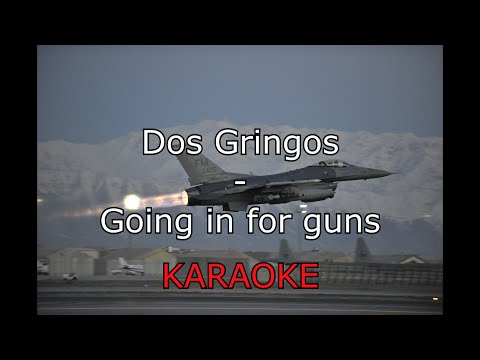 Dos Gringos - Going In For Guns (Karaoke)
