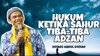 Download lagu HUKUM KETIKA SAHUR TIBA-TIBA ADZAN - USTADZ ABDUL SOMAD mp3
