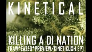 Kinetical - Killing a di Nation [Raw*Eazed*Preview/Kinetikush EP] [Nov 2012]
