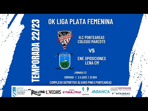 H.C PONTEAREAS COLEGIO MARCOTE - ENE OPOSICIONES - LENA CM | OK LIGA PLATA FEMENINA | JORNADA 23