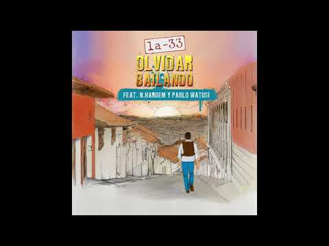 Olvidar Bailando - La-33 feat. N. Hardem & Pablo Watusi - Audio Oficial