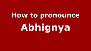 How to pronounce Abhignya