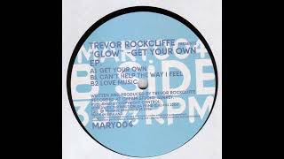 Trevor Rockcliffe Presents "Glow" - Get Your Own (A1) [MARY004]
