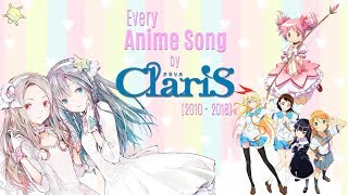 Every Anime Song by ClariS (2010-2018)