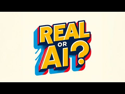 Real or AI?