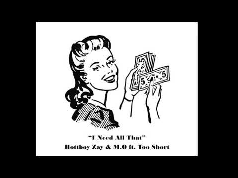 Hottboy Zay & M.O ft. Too Short - I Need All That (Clean) | prod. by Mattybo