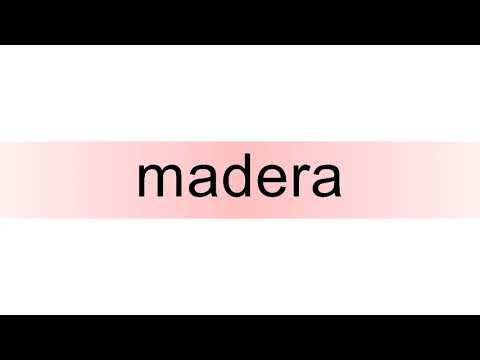 How to pronounce madera