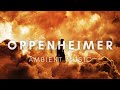 Oppenheimer Ambient Music | Ludwig Göransson | For when you're working on an atomic bomb