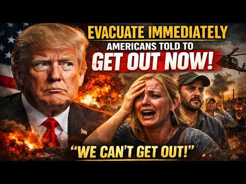 Evacuate Immediately — Americans Told To "GET OUT NOW"