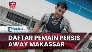 Persis Hari Ini: Daftar Pemain Persis Solo untuk Laga Away Kontra PSM Makassar di Pekan 28 Liga 1