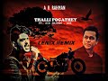 AR Rahman - Thalli Pogathey (LENIX REMIX)