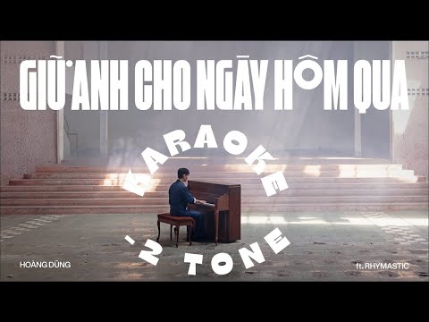 KARAOKE | GIỮ ANH CHO NGÀY HÔM QUA - HOÀNG DŨNG FT.RHYMASTIC HẠ TONE