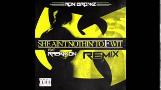 Ron Browz feat. Raekwon - "She Ain’t Nothin’ To F Wit (Remix) (Clean)" OFFICIAL VERSION