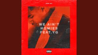 We Ain't Homies