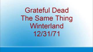 Grateful Dead - The Same Thing - Winterland - 12/31/71