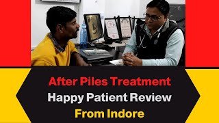 Piles Treatment || Successful Piles Treatment Happy Patient from (Indore) |Patient Review 3
