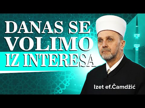 Izet ef  Camdzic, Danas se volimo iz interesa