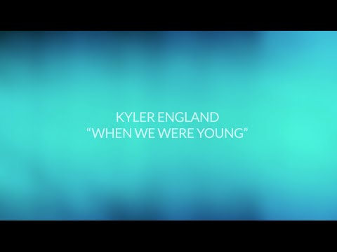 Kyler England - "When We Were Young" Lyric Video