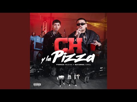 Fuerza Regida, Natanael Cano - Ch y la Pizza