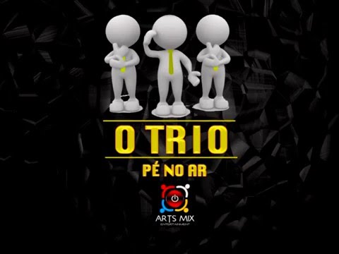 O TRIO (Baixinho Requintado, Piploy Pipas & Salada Russa) - PÉ NO AR