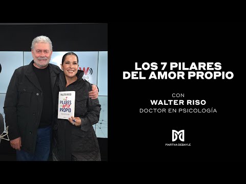 LOS 7 PILARES DEL AMOR PROPIO con Walter Riso| Martha Debayle
