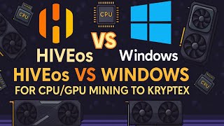 Hive vs Windows for GPU/CPU Mining to Kryptex