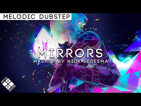 MitiS X Zedd- Clarity X Mirrors (Nick Ledesma Mashup) | Melodic Dubstep