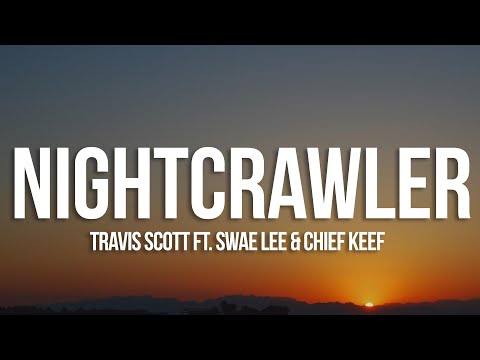 Travis Scott - Nightcrawler (Lyrics) feat. Swae Lee & Chief Keef