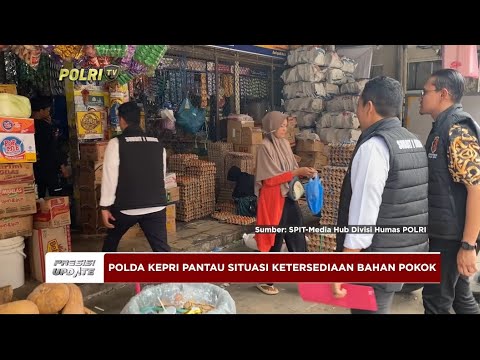 PRESISI UPDATE : SATGAS PANGAN POLDA KEPRI CEK PASAR 05/03/2024 08.00