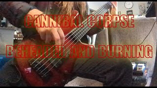 Cannibal Corpse - Beheaded And Burning (bass playthrough)