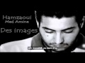 Hamzaoui Med Amine : Des Images lyrics (paroles ...