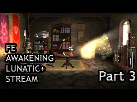Part 3: Fire Emblem Awakening Lunatic+ Classic Stream! | Paralogue 1, Chapter 5-6