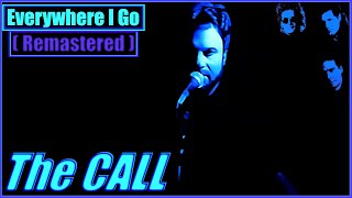 The Call - Everywhere I Go - (2024 kinAxis Remaster)
