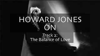 Howard Jones on &#39;The Balance of Love&#39; [Track-By-Track Commentary]